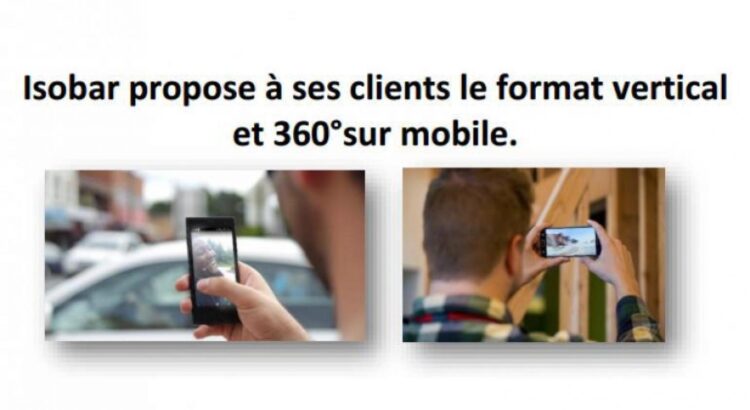 Isobar développe le format mobile vertical et le 360° pour ses clients