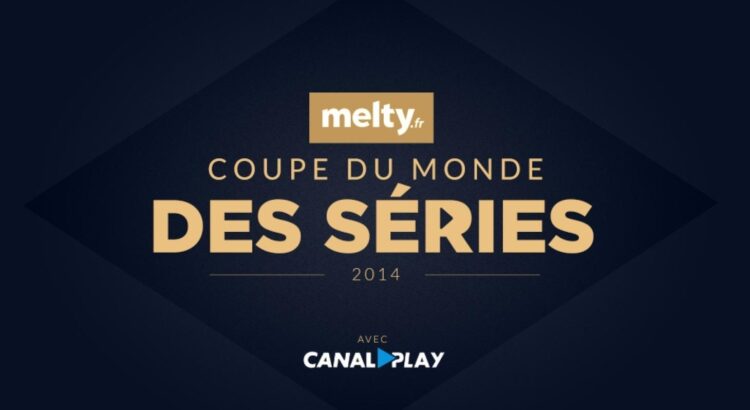 melty.fr et CANALPLAY ont lancé la première Coupe du Monde des Séries 2014 !
