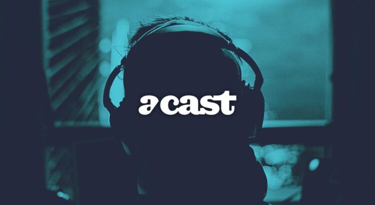 Acast, « Le podcast séduit car il traite de sujets sociétaux pas ou peu traités dans les médias traditionnels » (EXCLU)